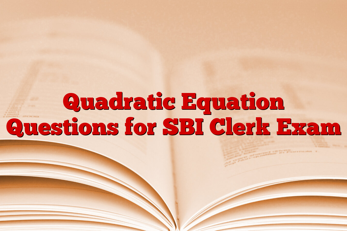 Quadratic Equation Questions for SBI Clerk Exam