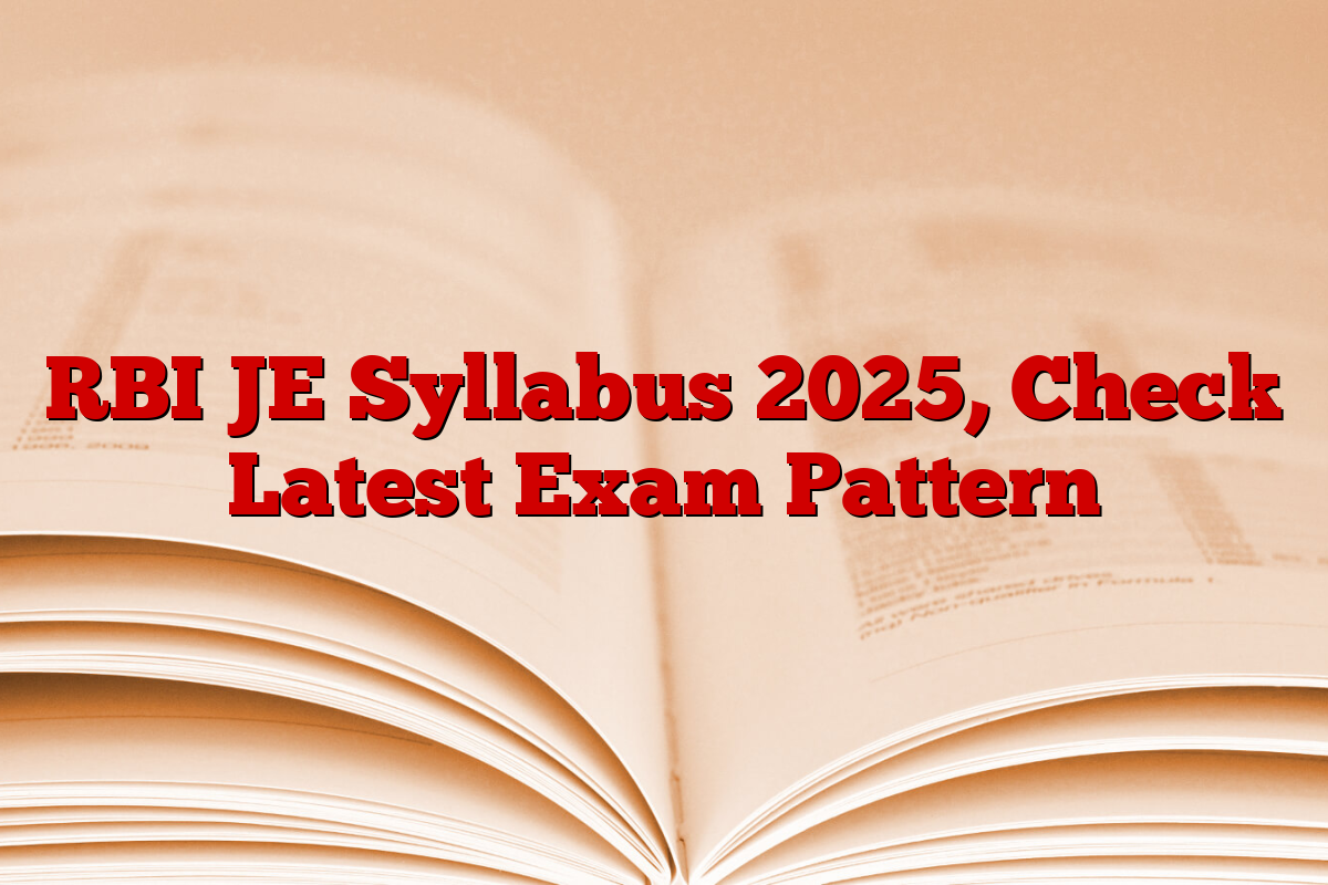 RBI JE Syllabus 2025, Check Latest Exam Pattern