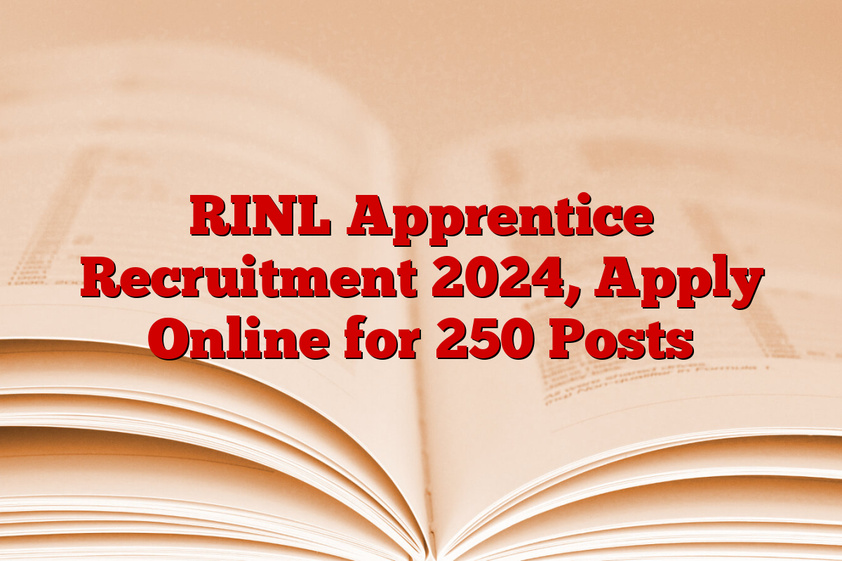 RINL Apprentice Recruitment 2024, Apply Online for 250 Posts