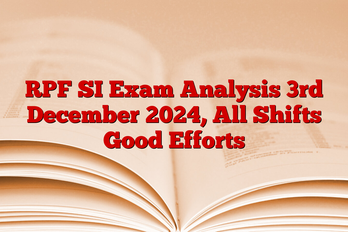 RPF SI Exam Analysis 3rd December 2024, All Shifts Good Efforts