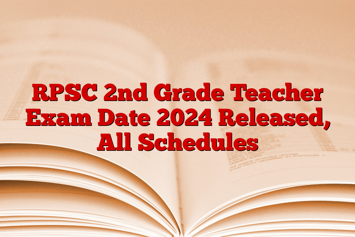 RPSC 2nd Grade Teacher Exam Date 2024 Released, All Schedules