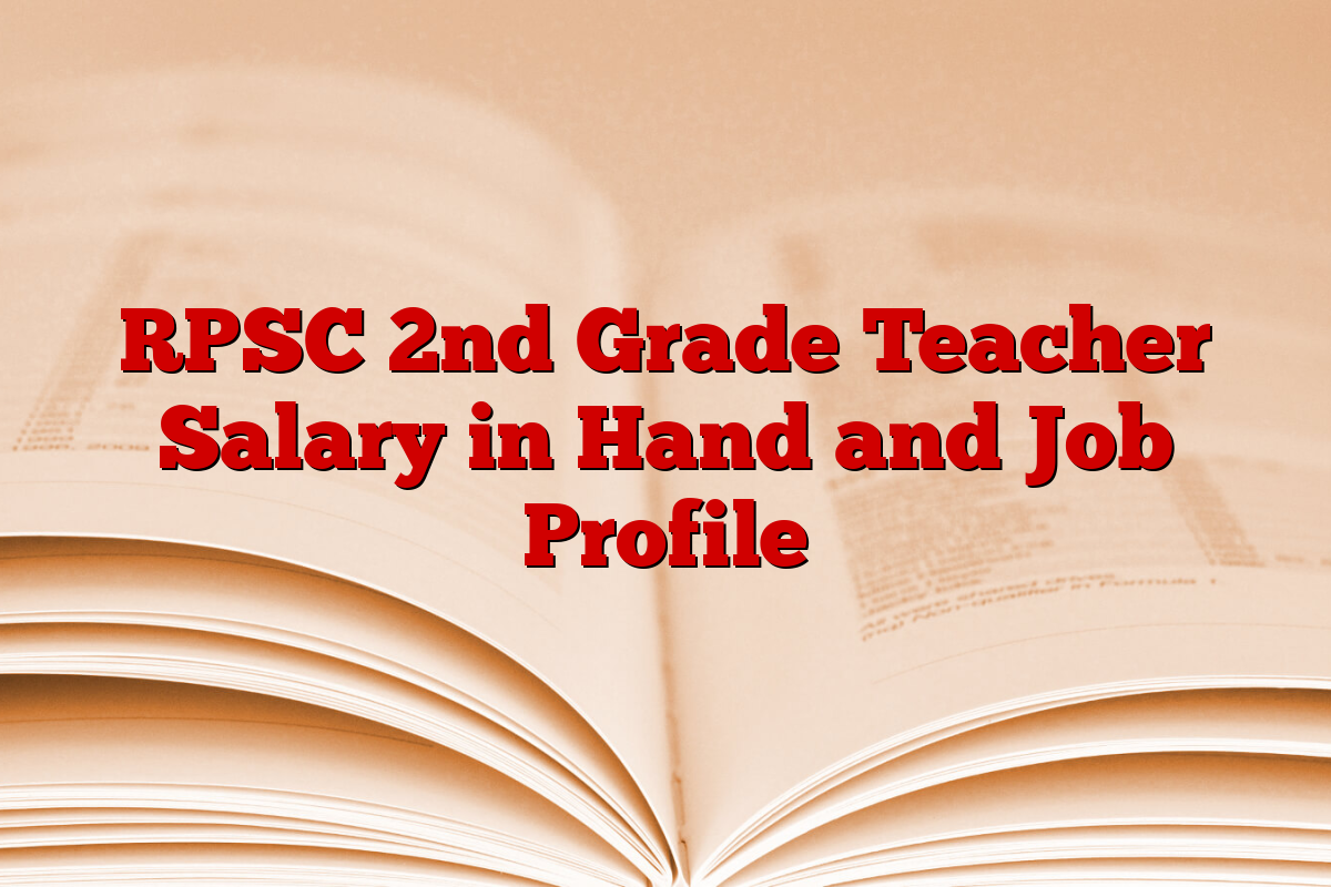 RPSC 2nd Grade Teacher Salary in Hand and Job Profile