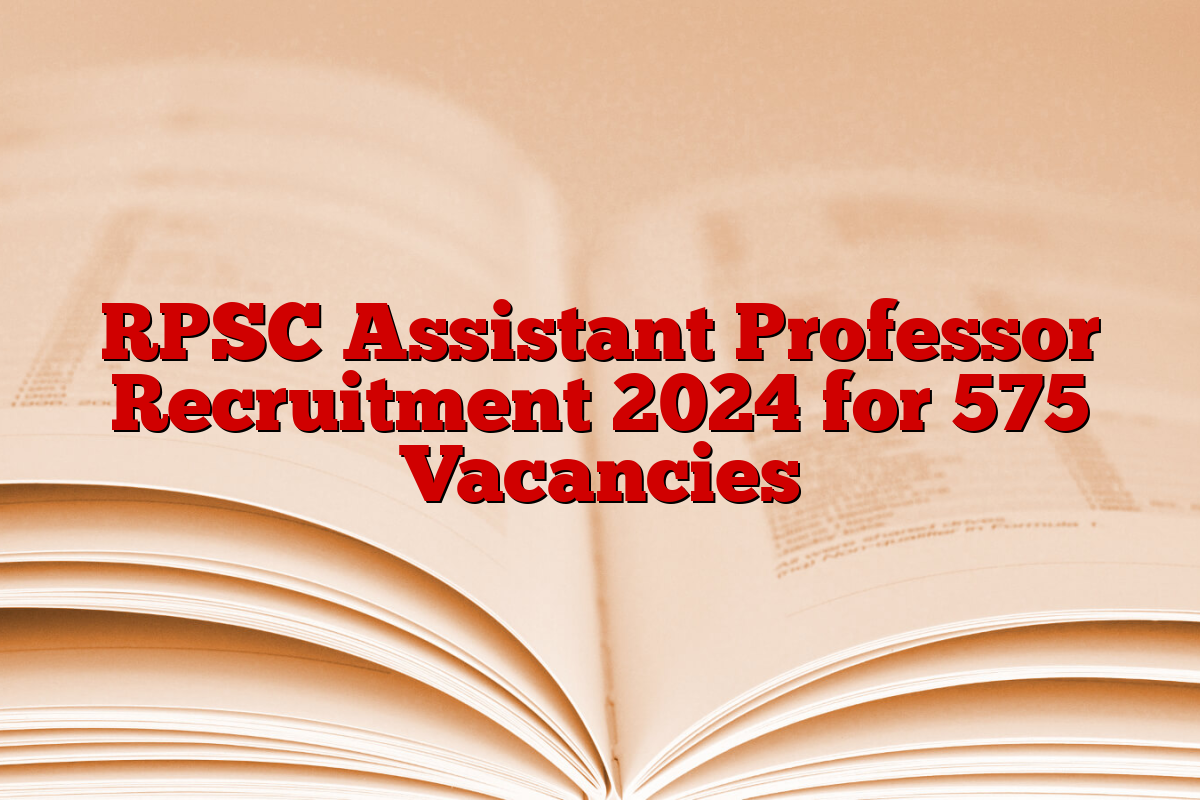 RPSC Assistant Professor Recruitment 2024 for 575 Vacancies