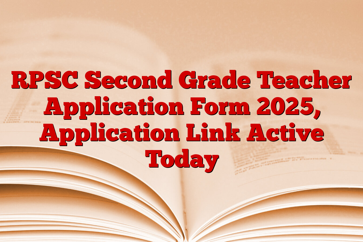 RPSC Second Grade Teacher Application Form 2025, Application Link Active Today