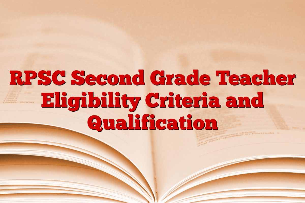 RPSC Second Grade Teacher Eligibility Criteria and Qualification