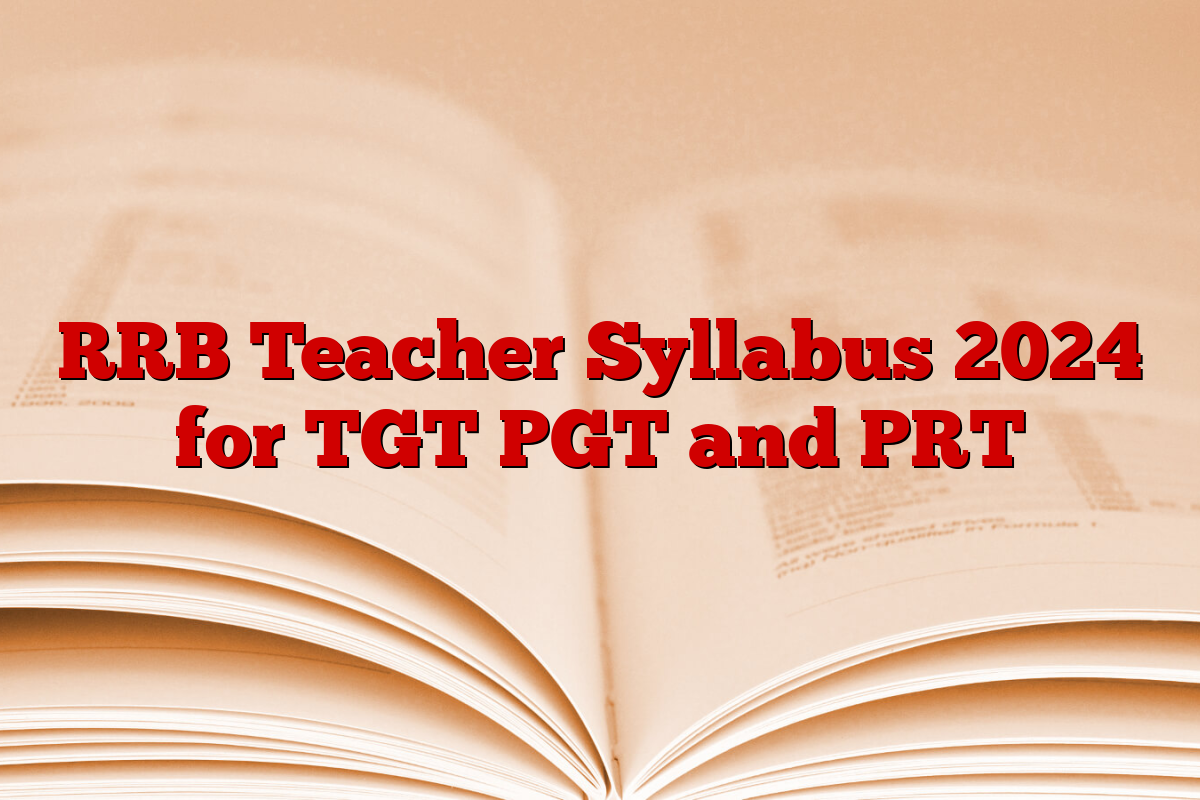 RRB Teacher Syllabus 2024 for TGT PGT and PRT