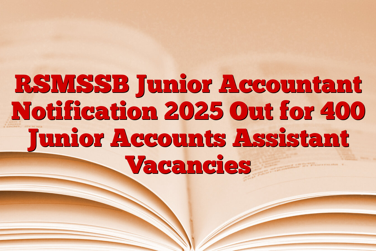 RSMSSB Junior Accountant Notification 2025 Out for 400 Junior Accounts Assistant Vacancies