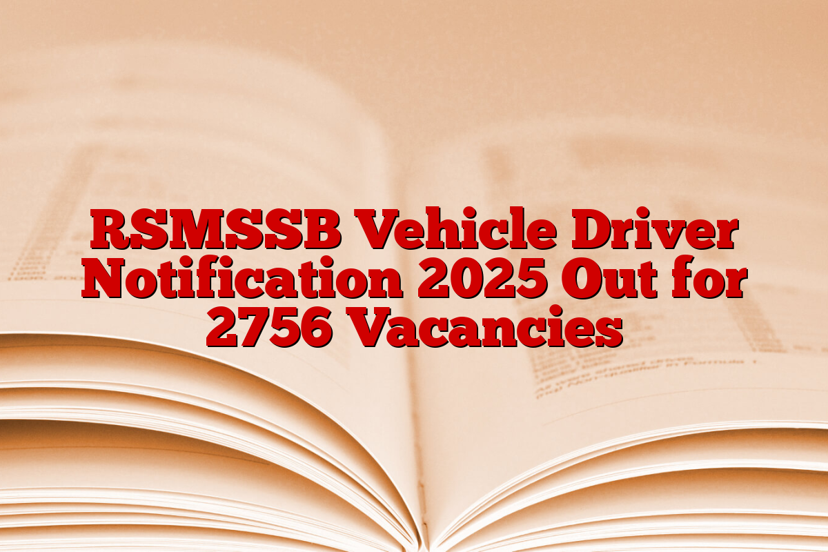 RSMSSB Vehicle Driver Notification 2025 Out for 2756 Vacancies