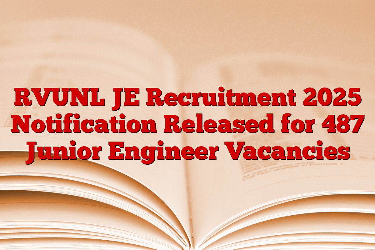 RVUNL JE Recruitment 2025 Notification Released for 487 Junior Engineer Vacancies