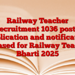 Railway Teacher Recruitment 1036 posts, application and notification released for Railway Teacher Bharti 2025