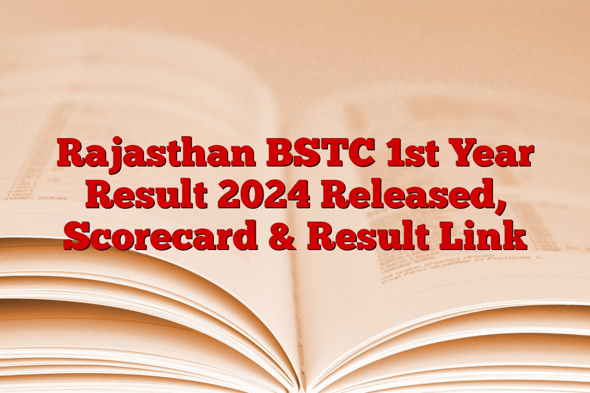 Rajasthan BSTC 1st Year Result 2024 Released, Scorecard & Result Link