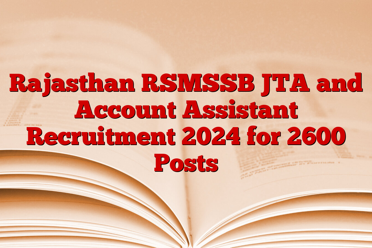 Rajasthan RSMSSB JTA and Account Assistant Recruitment 2024 for 2600 Posts