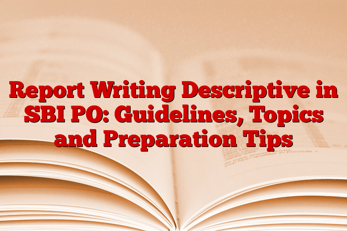 Report Writing Descriptive in SBI PO: Guidelines, Topics and Preparation Tips