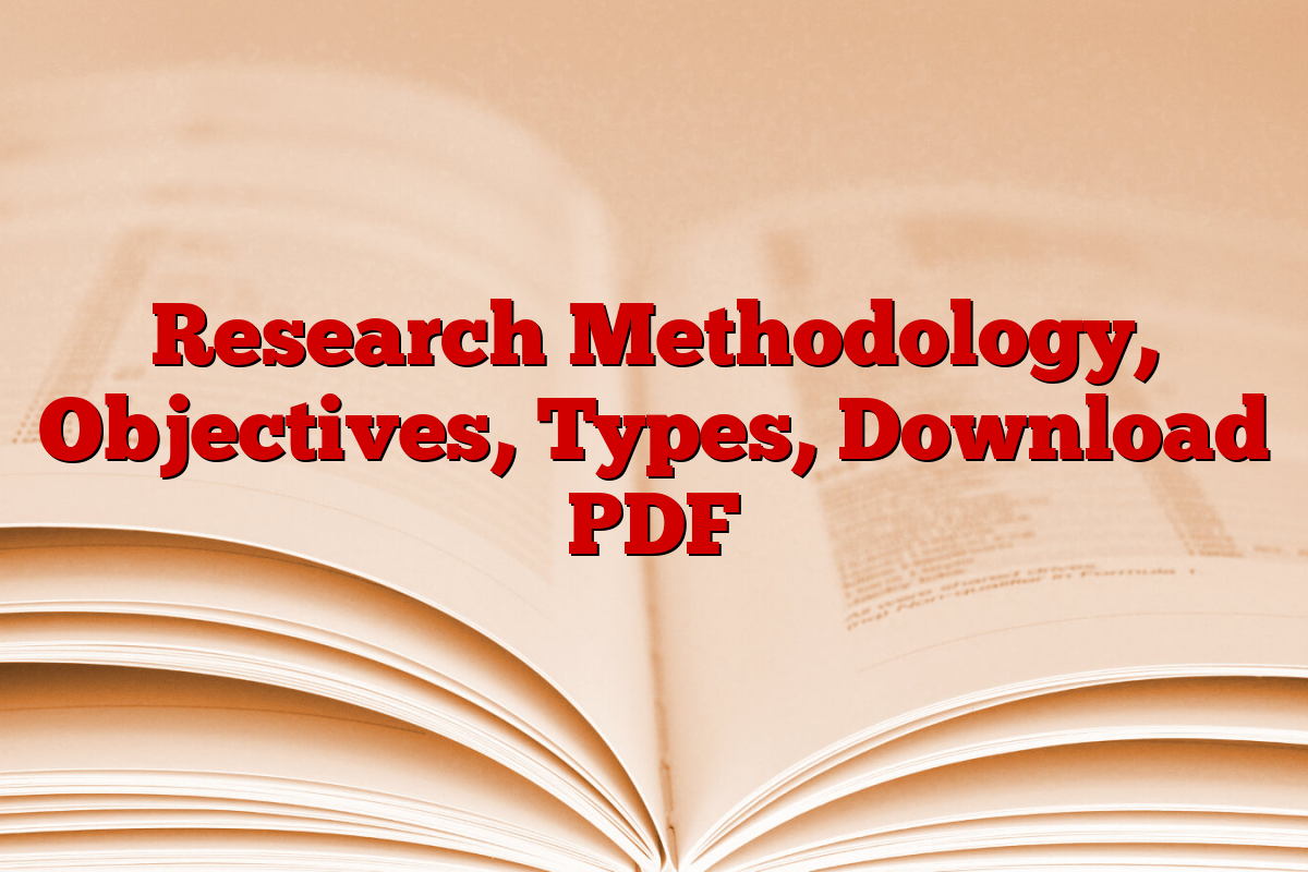 Research Methodology, Objectives, Types, Download PDF