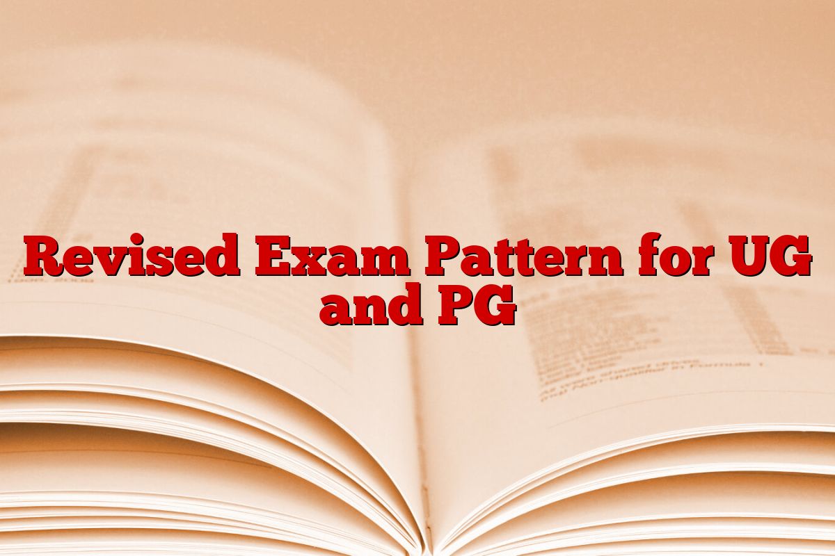 Revised Exam Pattern for UG and PG