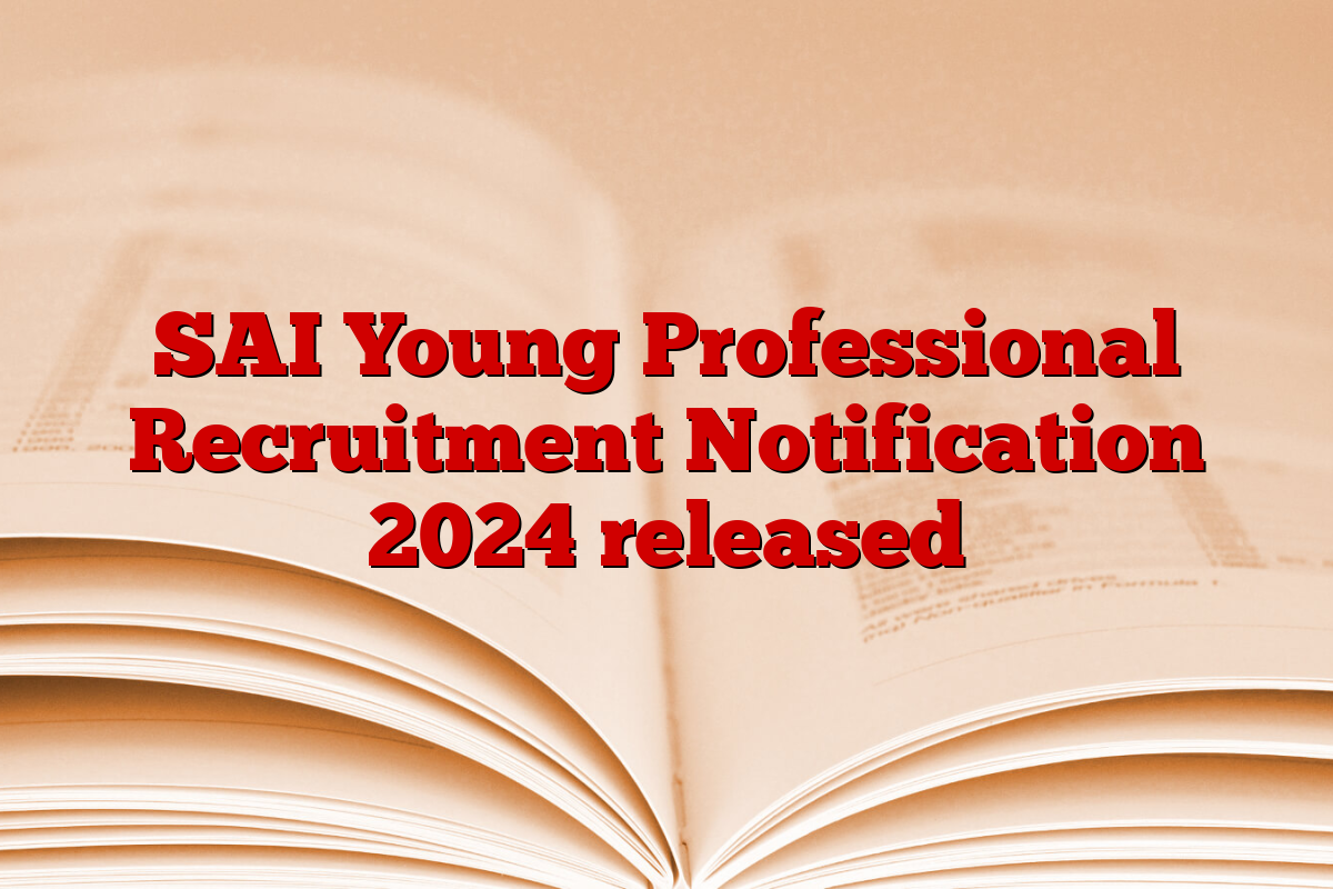 SAI Young Professional Recruitment Notification 2024 released