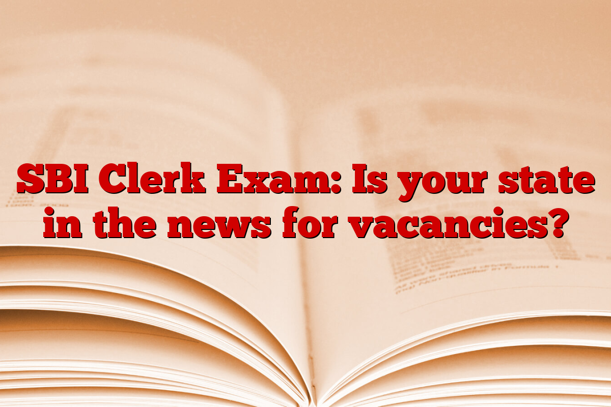 SBI Clerk Exam: Is your state in the news for vacancies?