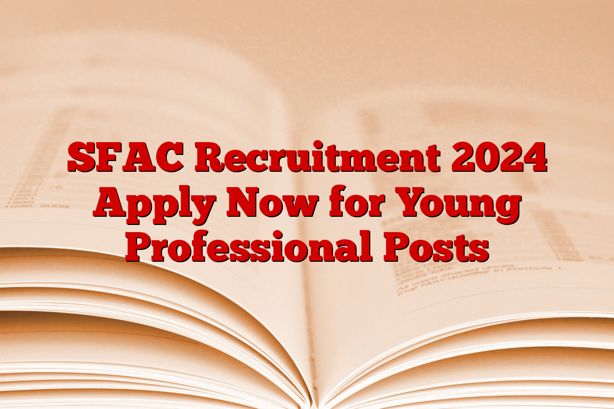 SFAC Recruitment 2024 Apply Now for Young Professional Posts