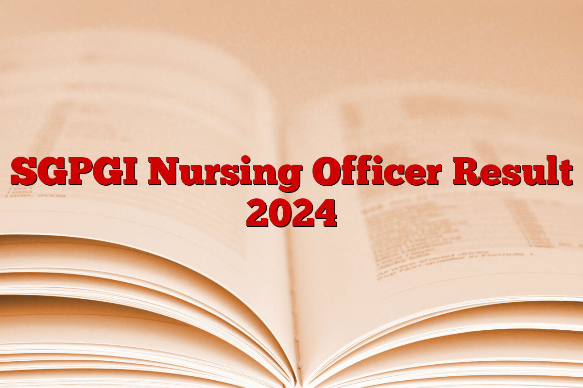 SGPGI Nursing Officer Result 2024