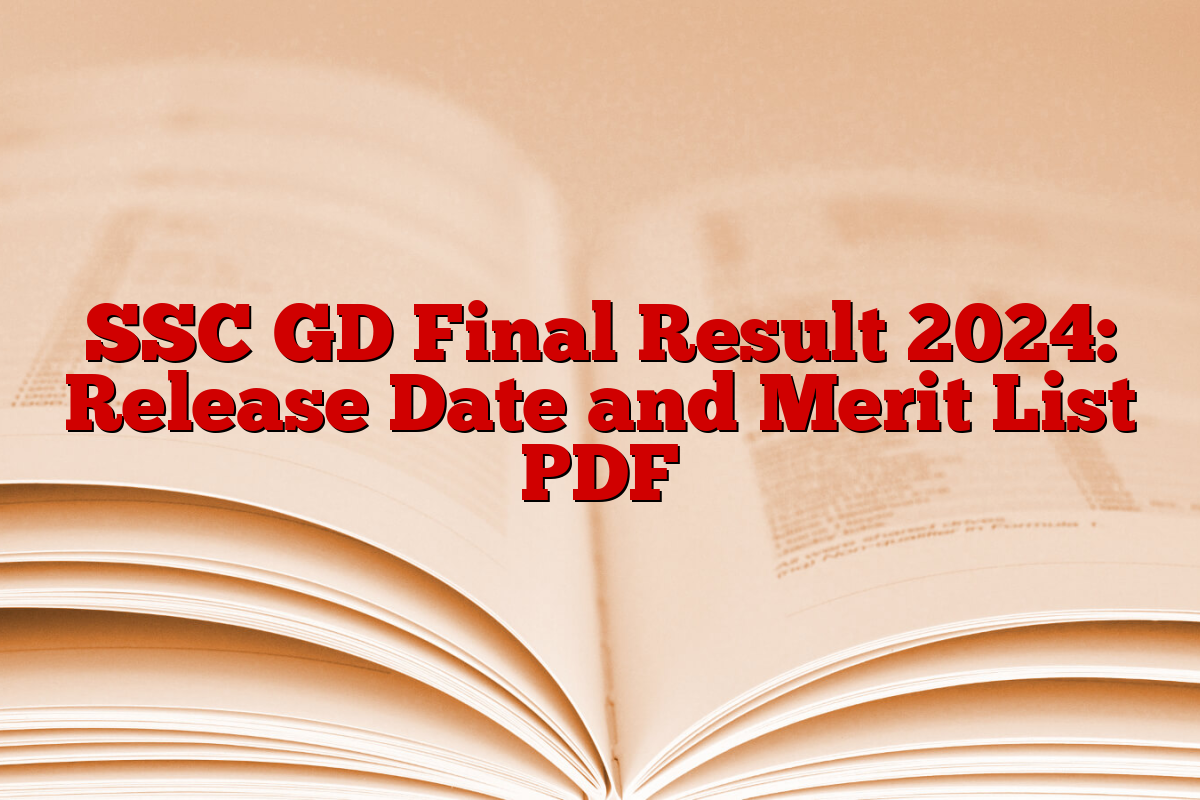 SSC GD Final Result 2024: Release Date and Merit List PDF