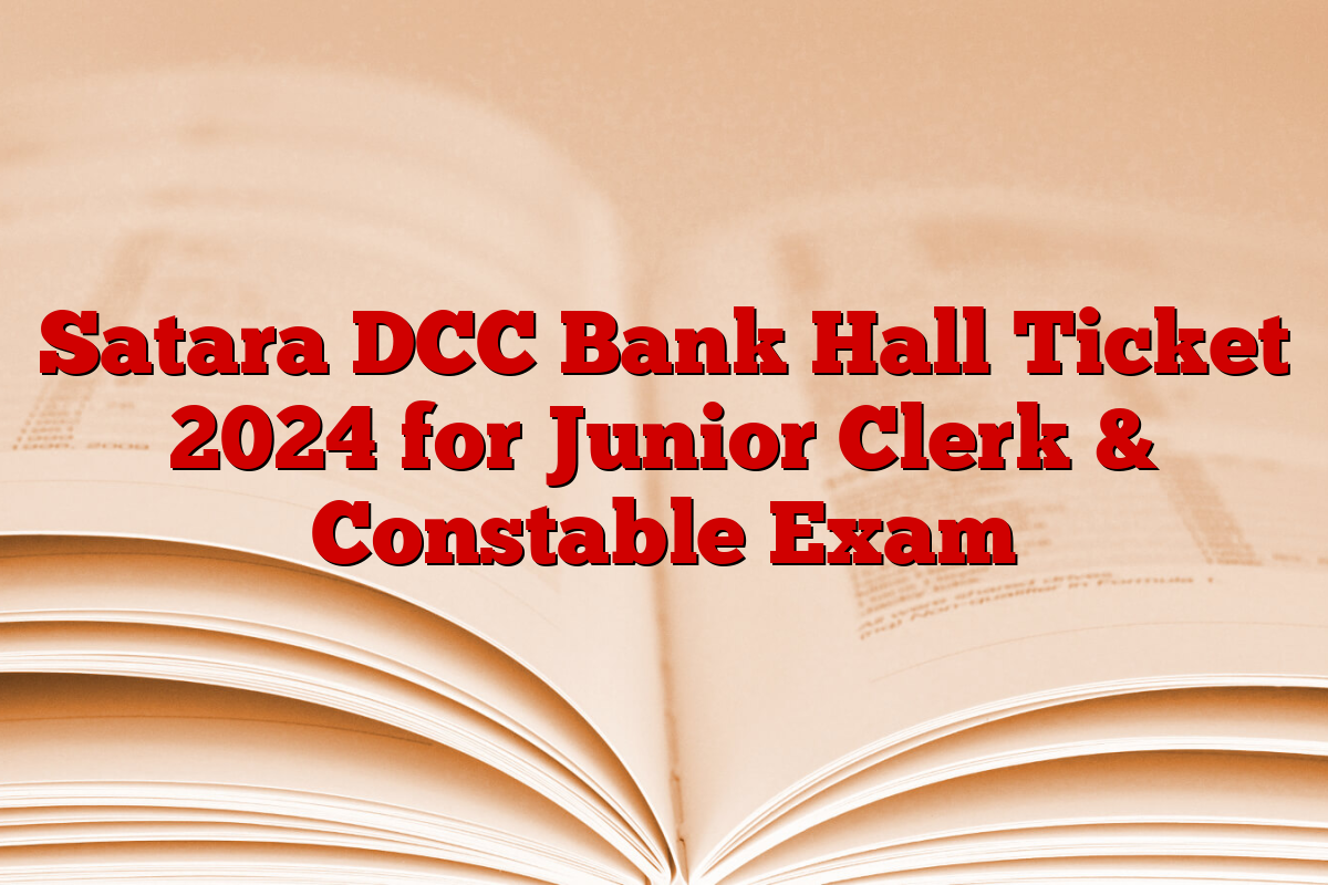 Satara DCC Bank Hall Ticket 2024 for Junior Clerk & Constable Exam