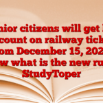 Senior citizens will get big discount on railway tickets from December 15, 2024, know what is the new rule! – StudyToper