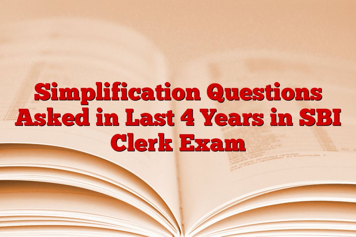 Simplification Questions Asked in Last 4 Years in SBI Clerk Exam