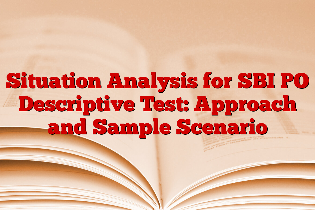 Situation Analysis for SBI PO Descriptive Test: Approach and Sample Scenario