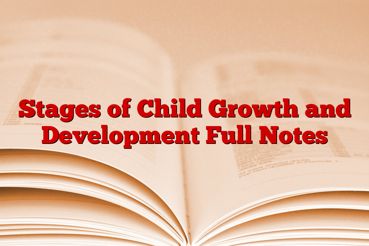 Stages of Child Growth and Development Full Notes