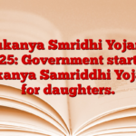 Sukanya Smridhi Yojana 2025: Government started Sukanya Samriddhi Yojana for daughters.