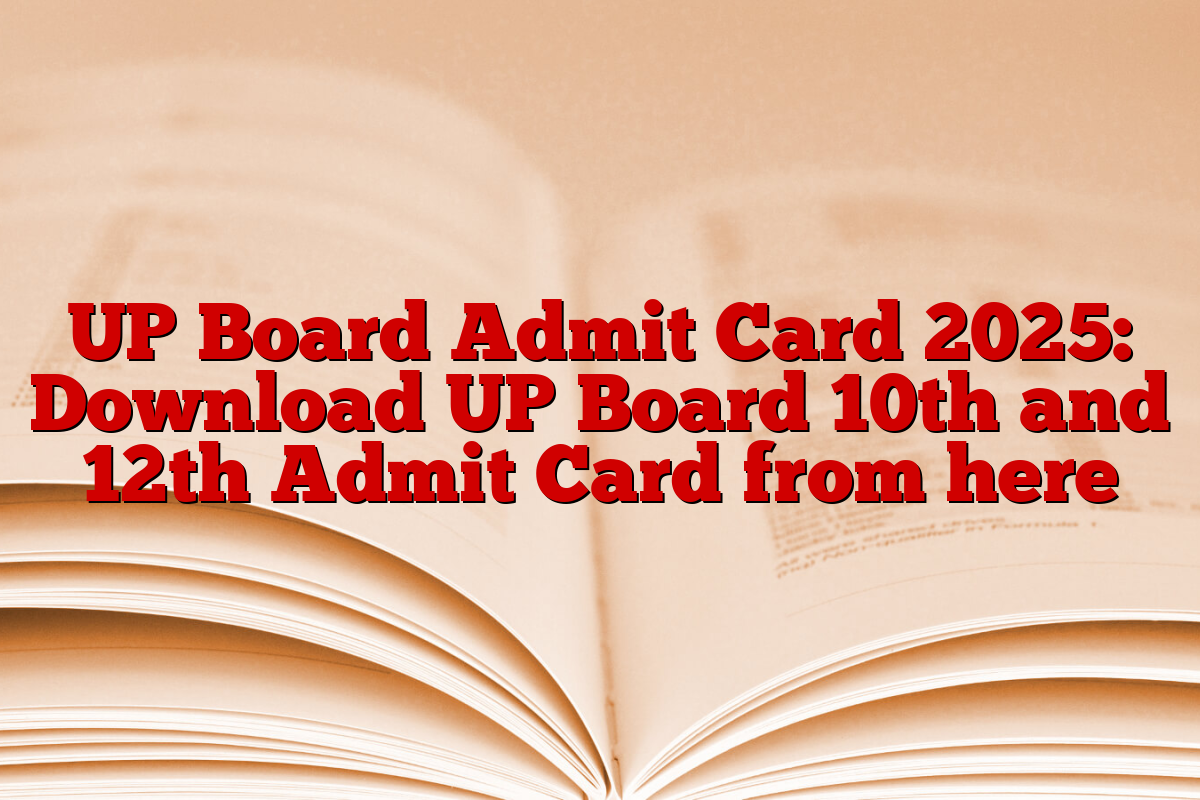 UP Board Admit Card 2025: Download UP Board 10th and 12th Admit Card from here