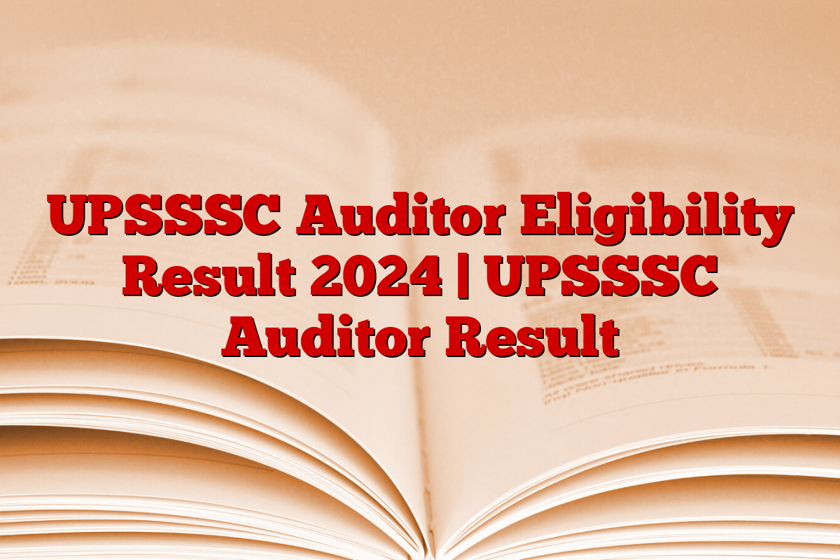 UPSSSC Auditor Eligibility Result 2024 | UPSSSC Auditor Result