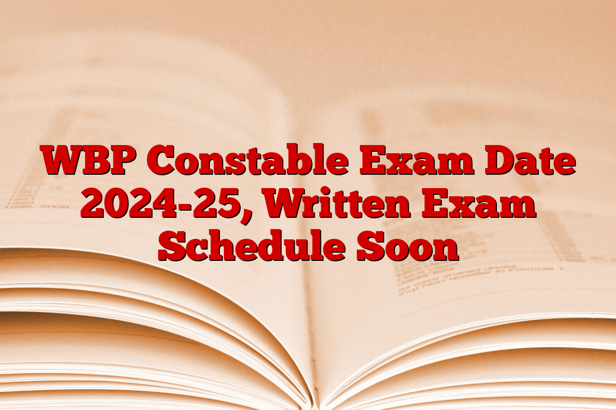 WBP Constable Exam Date 2024-25, Written Exam Schedule Soon