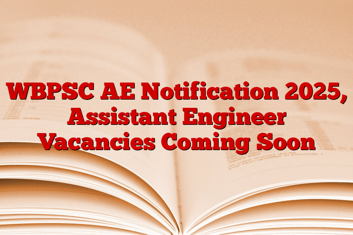 WBPSC AE Notification 2025, Assistant Engineer Vacancies Coming Soon