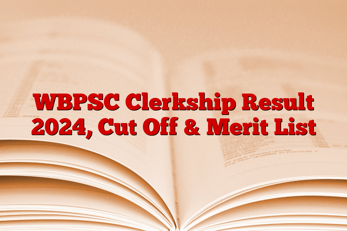 WBPSC Clerkship Result 2024, Cut Off & Merit List