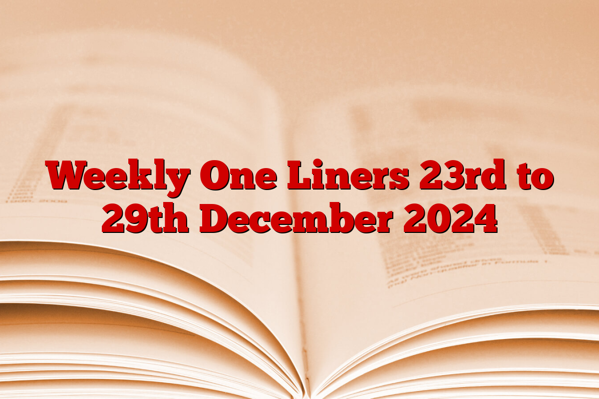 Weekly One Liners 23rd to 29th December 2024
