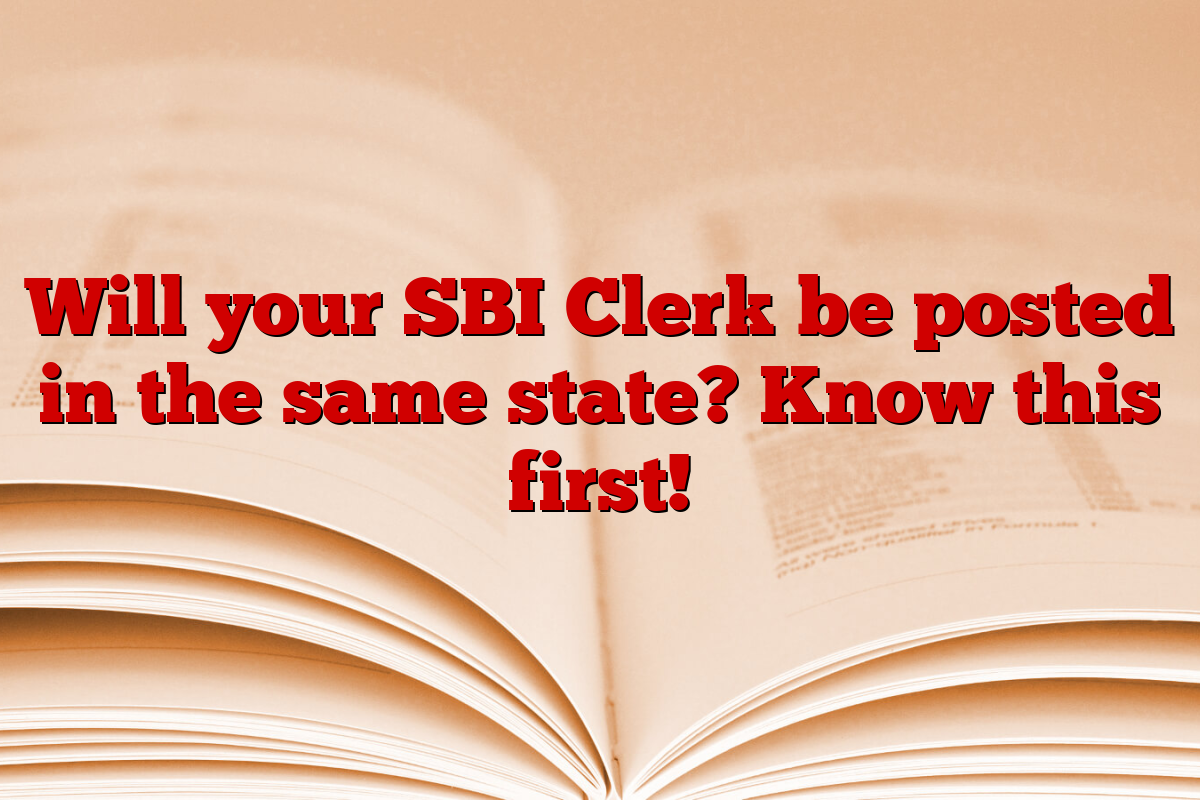 Will your SBI Clerk be posted in the same state? Know this first!