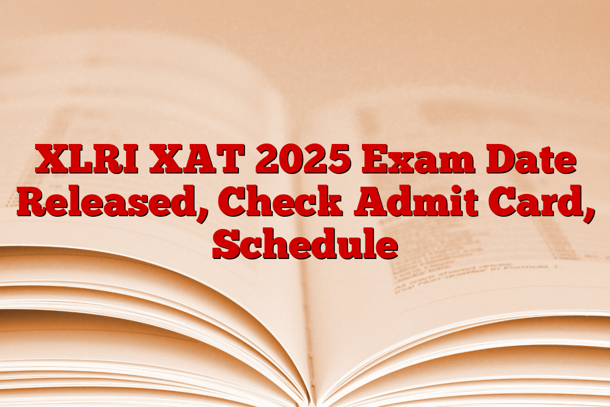 XLRI XAT 2025 Exam Date Released, Check Admit Card, Schedule