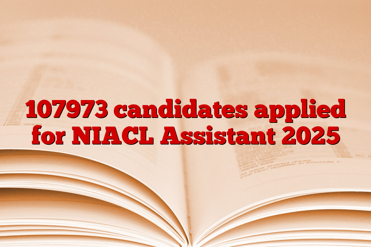 107973 candidates applied for NIACL Assistant 2025