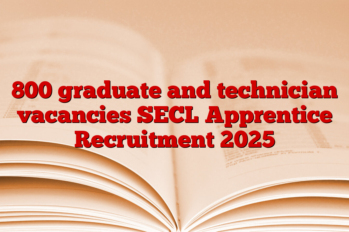 800 graduate and technician vacancies SECL Apprentice Recruitment 2025