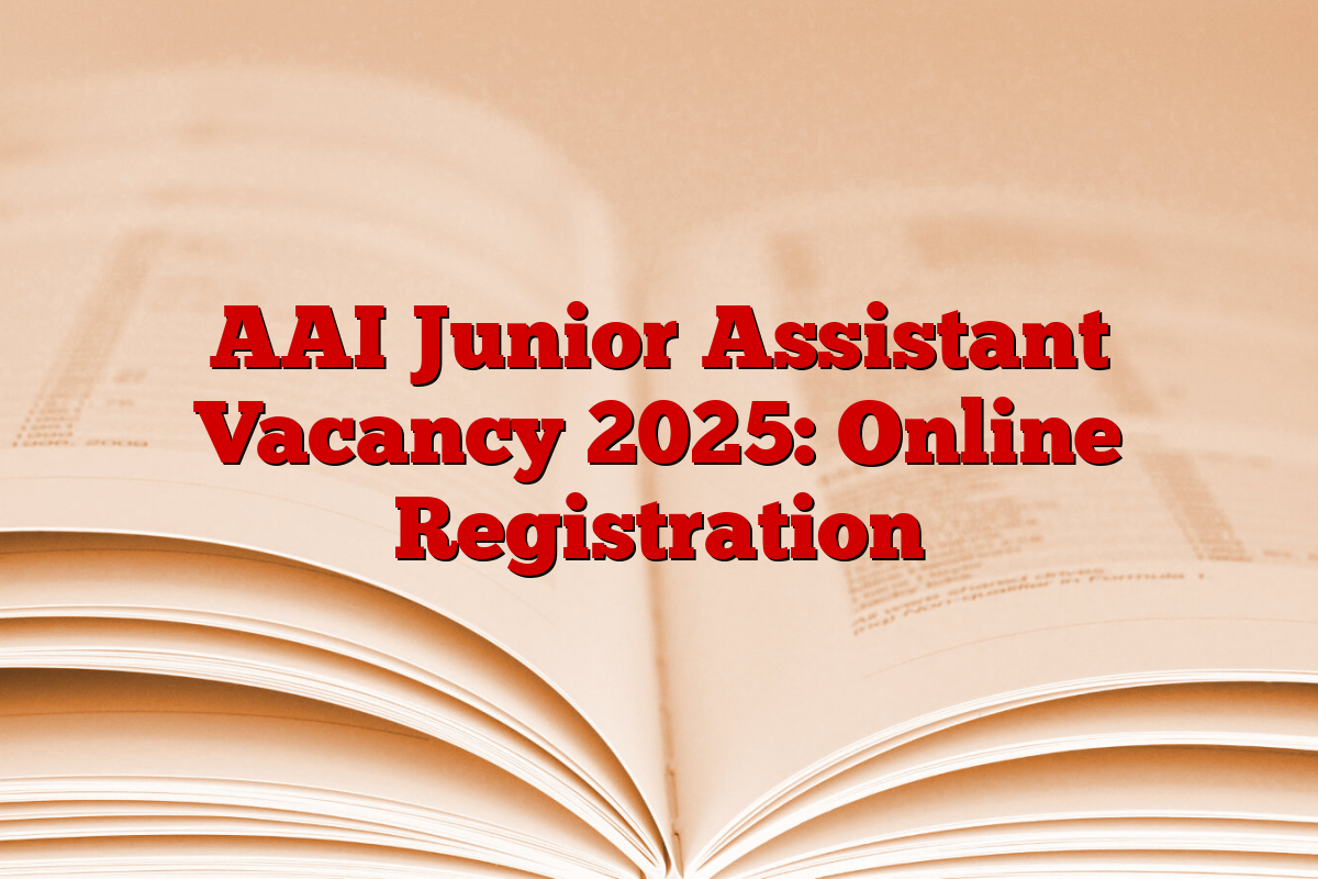 AAI Junior Assistant Vacancy 2025: Online Registration