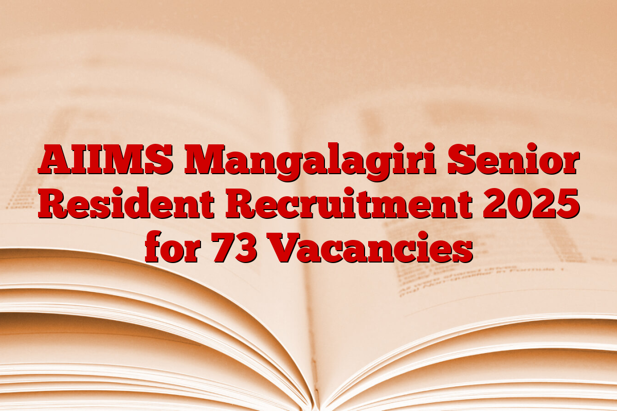 AIIMS Mangalagiri Senior Resident Recruitment 2025 for 73 Vacancies