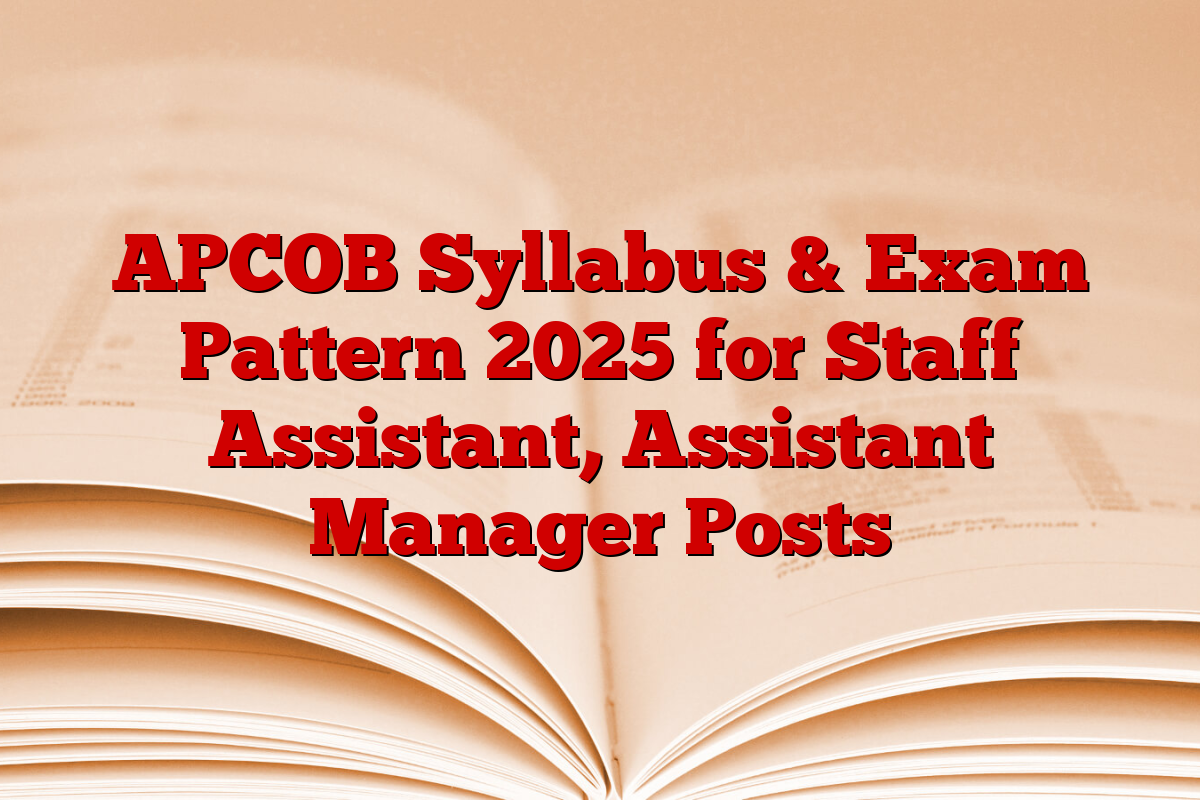 APCOB Syllabus & Exam Pattern 2025 for Staff Assistant, Assistant Manager Posts