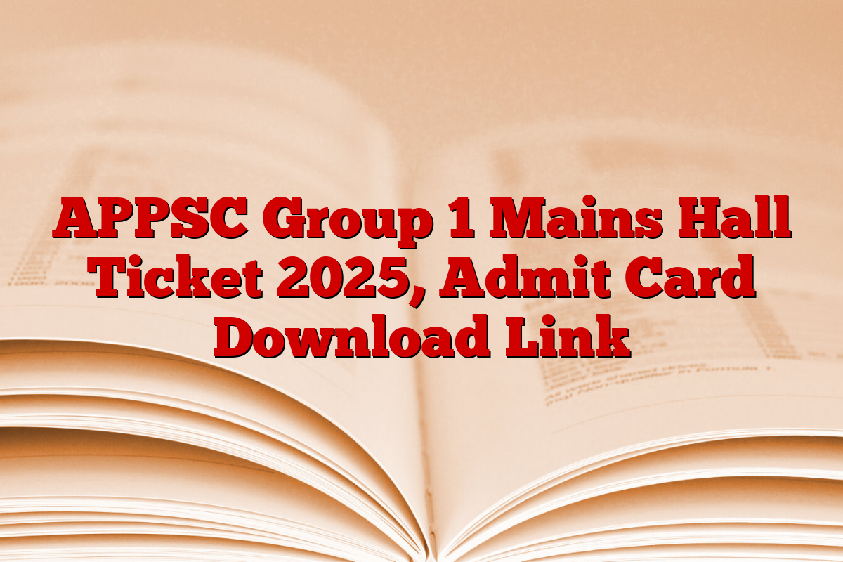 APPSC Group 1 Mains Hall Ticket 2025, Admit Card Download Link