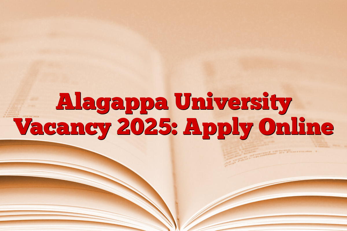 Alagappa University Vacancy 2025: Apply Online