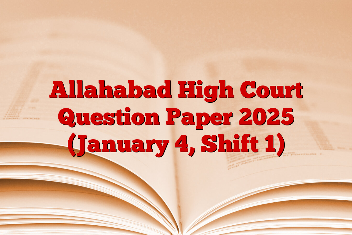 Allahabad High Court Question Paper 2025 (January 4, Shift 1)