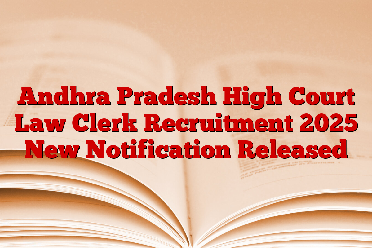 Andhra Pradesh High Court Law Clerk Recruitment 2025 New Notification Released