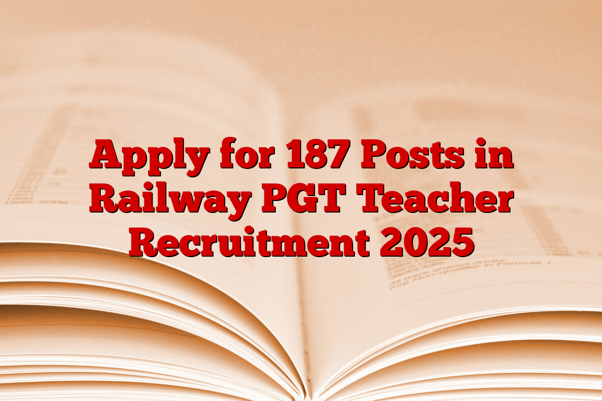 Apply for 187 Posts in Railway PGT Teacher Recruitment 2025