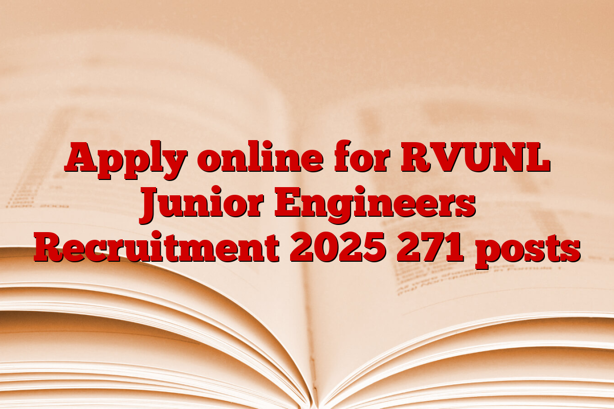 Apply online for RVUNL Junior Engineers Recruitment 2025 271 posts