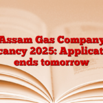 Assam Gas Company Vacancy 2025: Application ends tomorrow